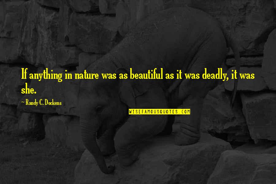 She Was So Beautiful Quotes By Randy C. Dockens: If anything in nature was as beautiful as