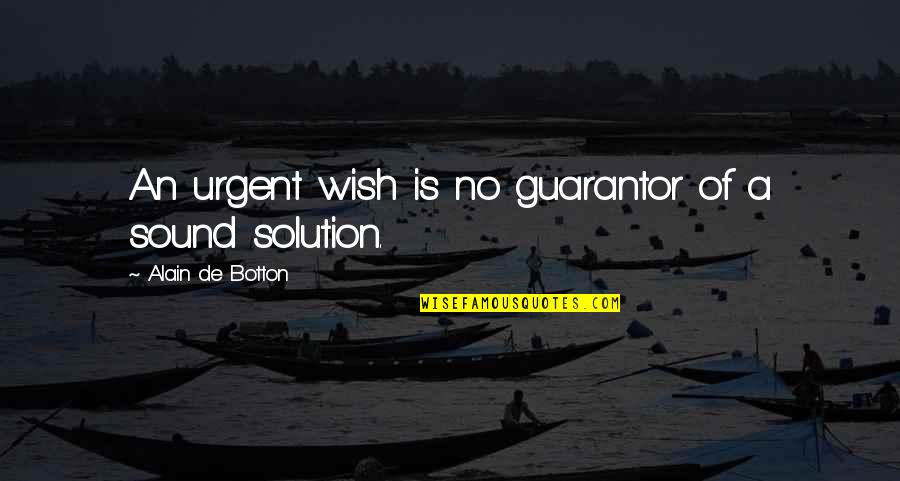 Sheamus Fella Quotes By Alain De Botton: An urgent wish is no guarantor of a