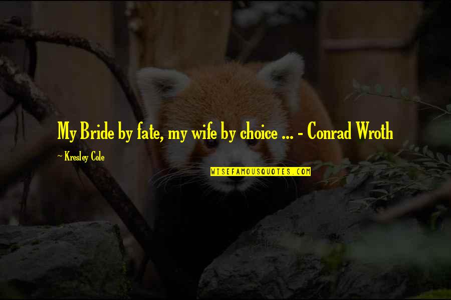 Shearing Quotes By Kresley Cole: My Bride by fate, my wife by choice