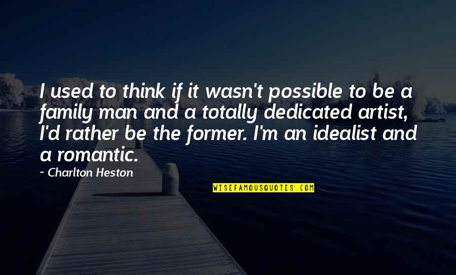 Sheepshead Quotes By Charlton Heston: I used to think if it wasn't possible