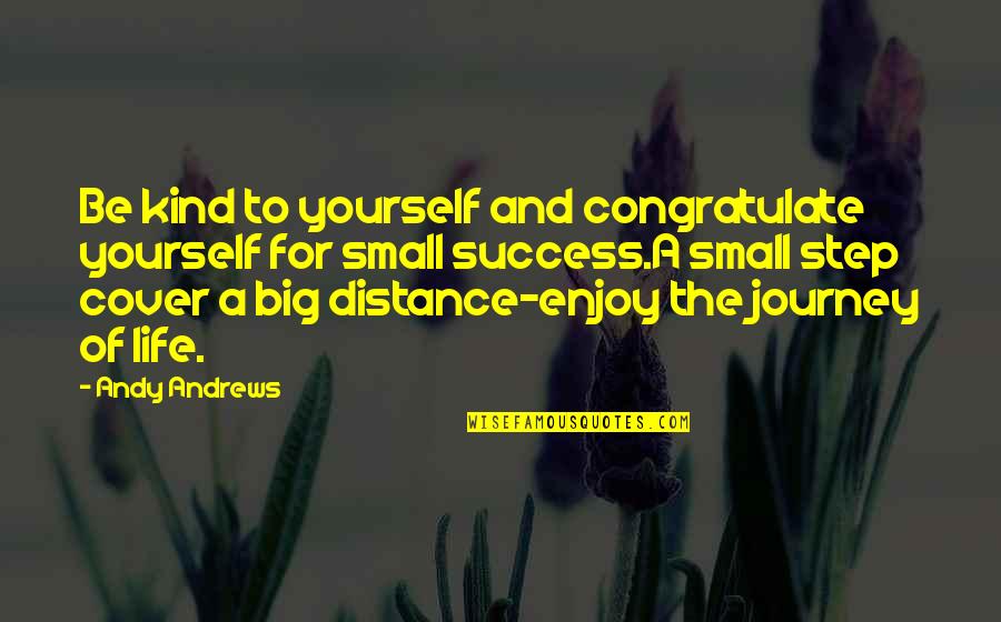 Sheikh Zayed Vision Quotes By Andy Andrews: Be kind to yourself and congratulate yourself for