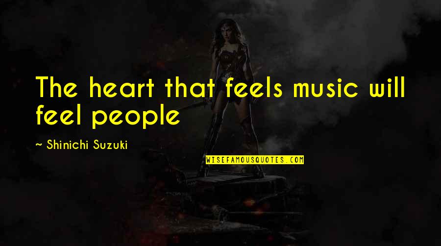 Sheitan Imdb Quotes By Shinichi Suzuki: The heart that feels music will feel people