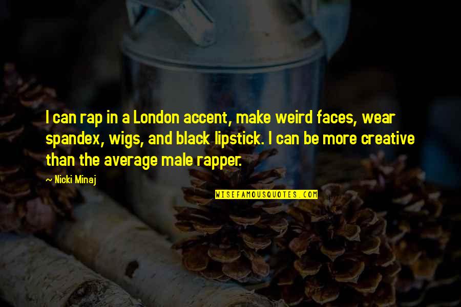 Shekel Quotes By Nicki Minaj: I can rap in a London accent, make