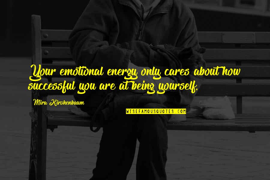 Sheku Kanneh Mason Quotes By Mira Kirshenbaum: Your emotional energy only cares about how successful