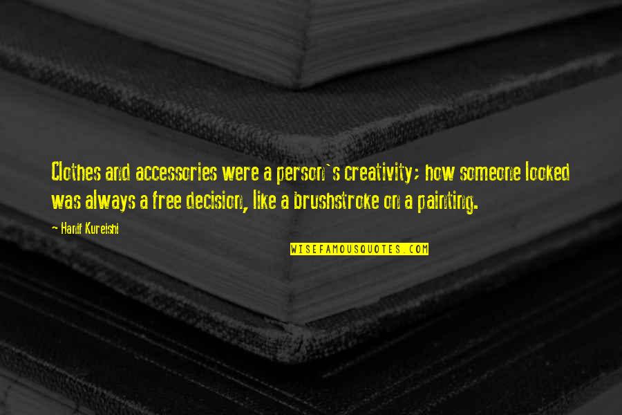 Sheldon Happy Birthday Quotes By Hanif Kureishi: Clothes and accessories were a person's creativity; how