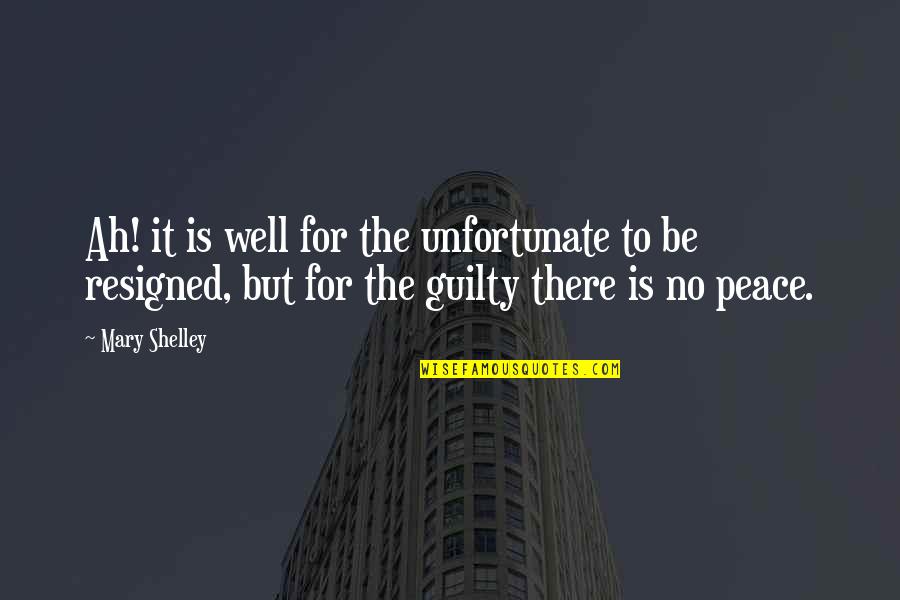 Shelley Mary Quotes By Mary Shelley: Ah! it is well for the unfortunate to