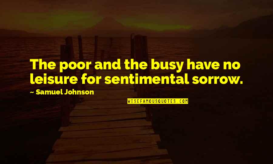 Shelters Quotes By Samuel Johnson: The poor and the busy have no leisure