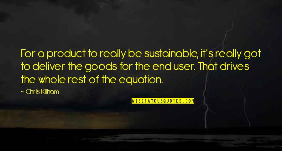 Shenk Quotes By Chris Kilham: For a product to really be sustainable, it's