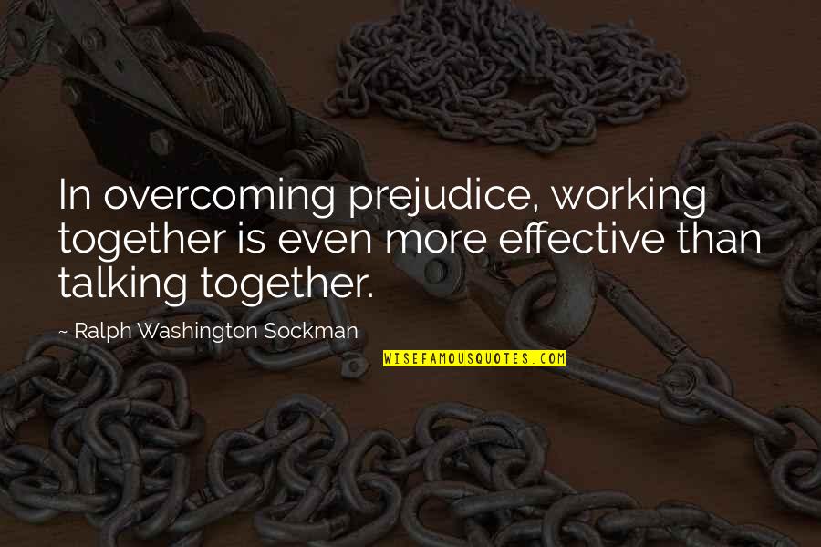 Sherbets Crossword Quotes By Ralph Washington Sockman: In overcoming prejudice, working together is even more