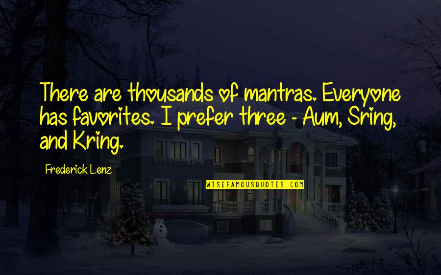 Sherifian Quotes By Frederick Lenz: There are thousands of mantras. Everyone has favorites.