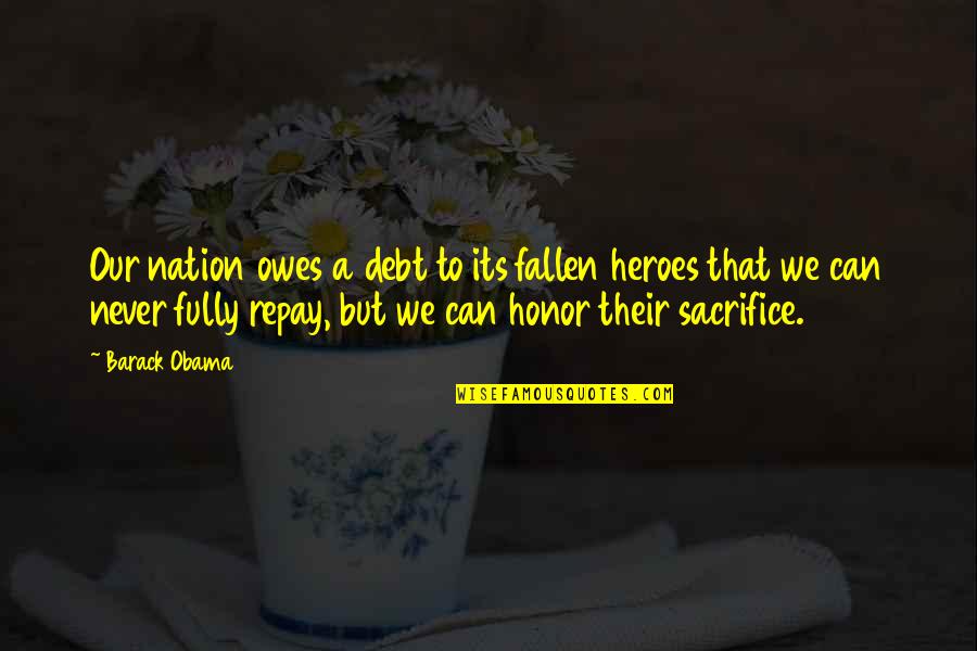 Sherin And Lodgen Quotes By Barack Obama: Our nation owes a debt to its fallen