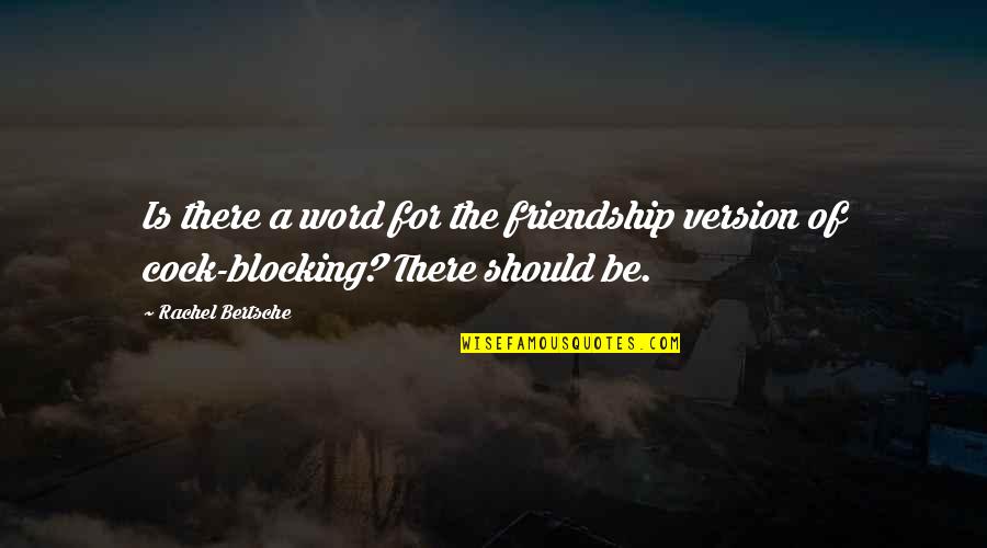 Sherin And Lodgen Quotes By Rachel Bertsche: Is there a word for the friendship version