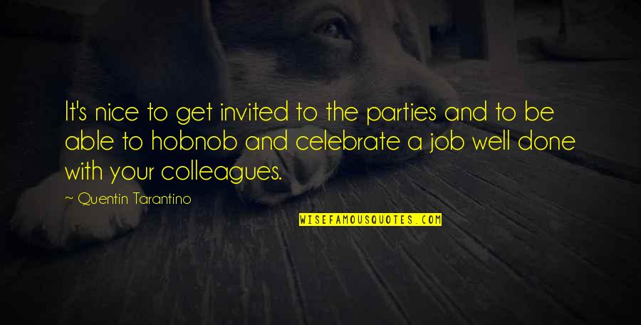 Sherman Alexie Blasphemy Quotes By Quentin Tarantino: It's nice to get invited to the parties