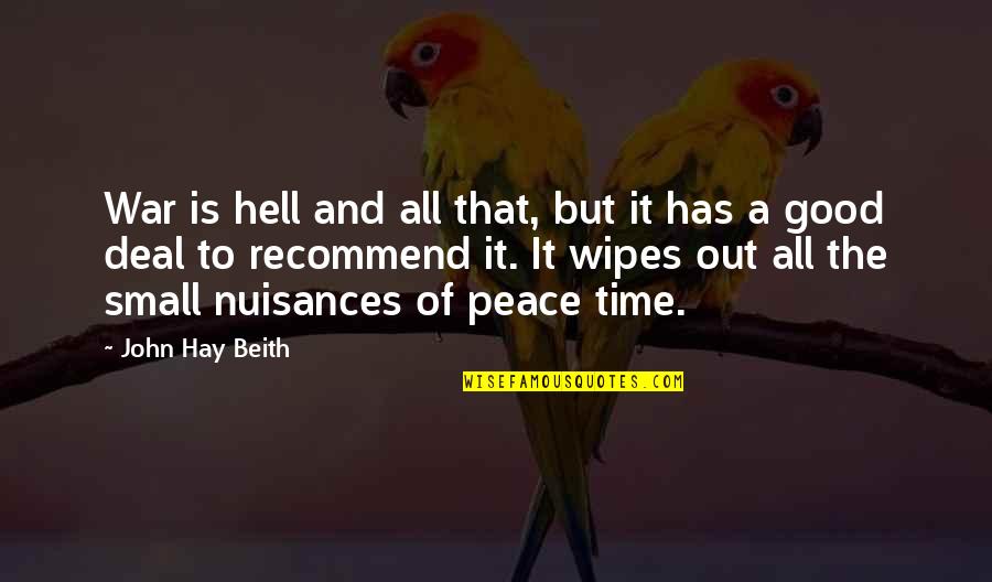 Sherman And Peabody Quotes By John Hay Beith: War is hell and all that, but it