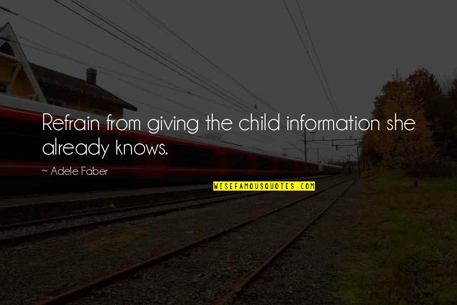 Sherrye Willis Quotes By Adele Faber: Refrain from giving the child information she already