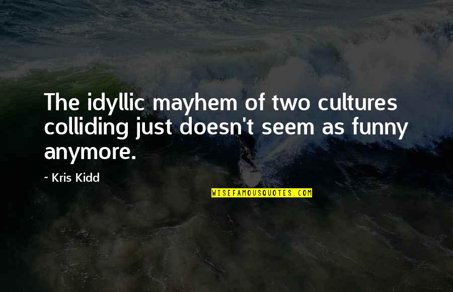 Shes Dating The Gangster Love Quotes By Kris Kidd: The idyllic mayhem of two cultures colliding just