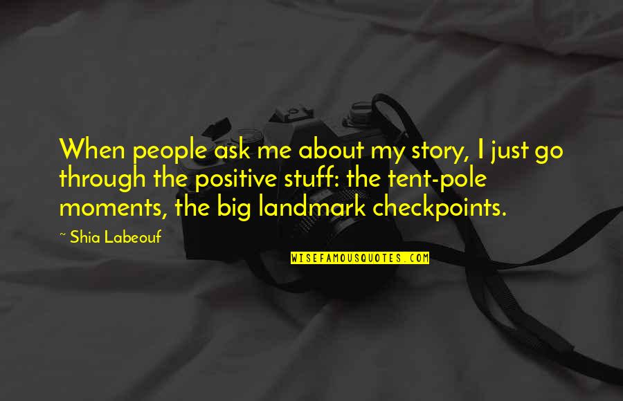 Shia Labeouf Quotes By Shia Labeouf: When people ask me about my story, I