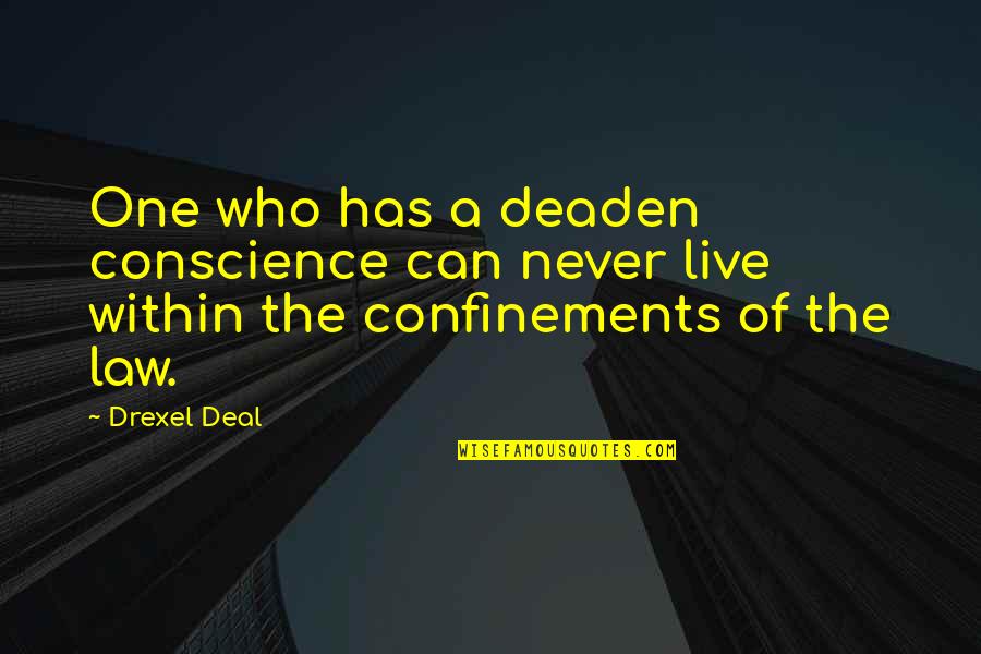 Shias Dad Quotes By Drexel Deal: One who has a deaden conscience can never
