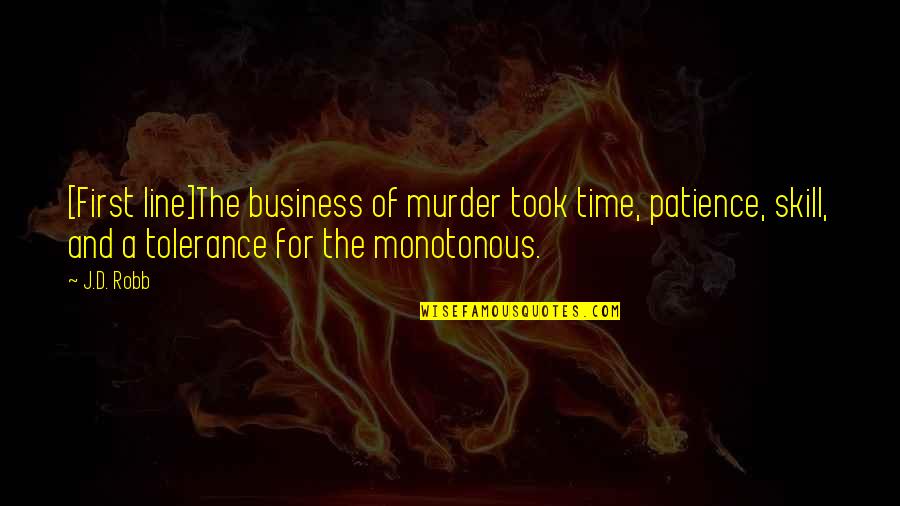 Shifting Priorities Quotes By J.D. Robb: [First line]The business of murder took time, patience,