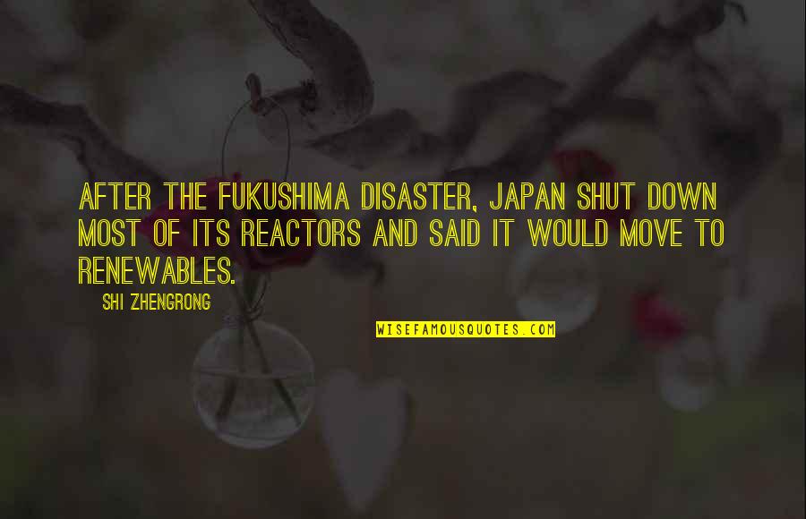 Shi'ites Quotes By Shi Zhengrong: After the Fukushima disaster, Japan shut down most