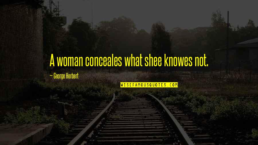 Shilanski Associates Quotes By George Herbert: A woman conceales what shee knowes not.