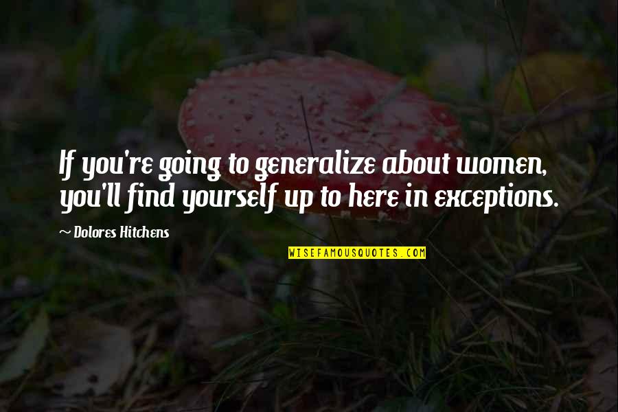 Shin Dong Hyuk Quotes By Dolores Hitchens: If you're going to generalize about women, you'll