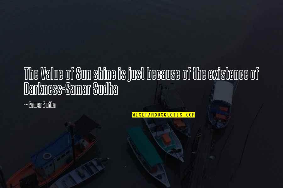 Shine The Light Quotes By Samar Sudha: The Value of Sun shine is just because