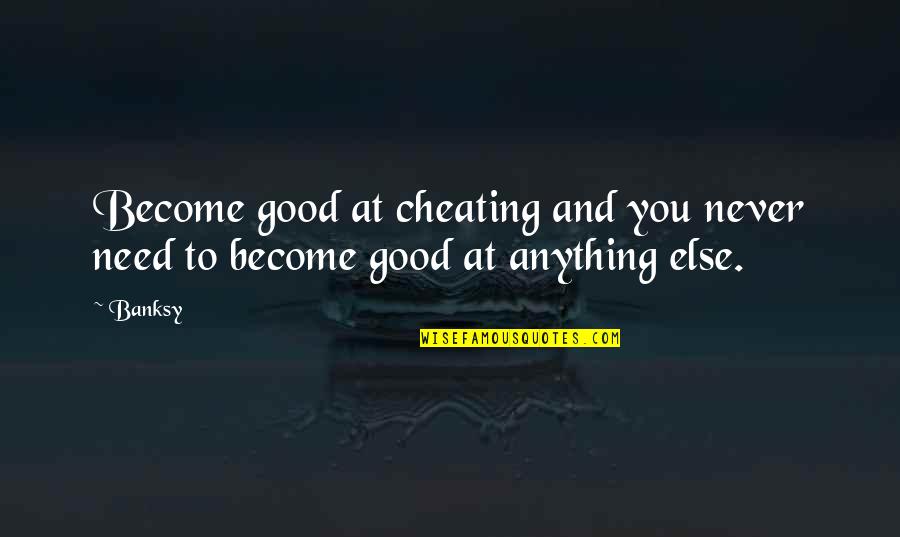 Shinee Incorrect Quotes By Banksy: Become good at cheating and you never need