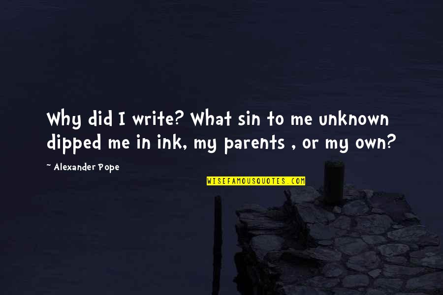 Shiphandling Quotes By Alexander Pope: Why did I write? What sin to me