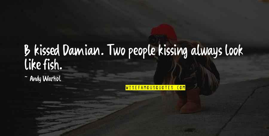 Shipping Ltl Quotes By Andy Warhol: B kissed Damian. Two people kissing always look