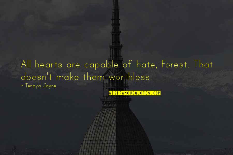 Shirayukihime To 7 Quotes By Tenaya Jayne: All hearts are capable of hate, Forest. That