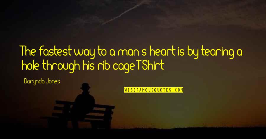 Shirt Quotes By Darynda Jones: The fastest way to a man's heart is