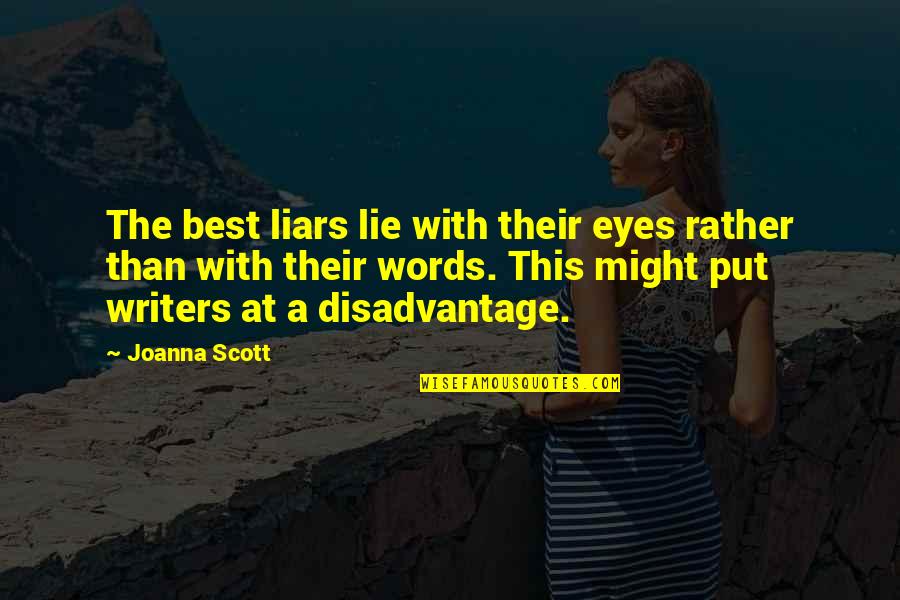 Shiti Mood Quotes By Joanna Scott: The best liars lie with their eyes rather