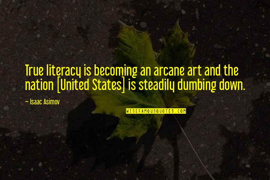 Shivery Is Not Dead Quotes By Isaac Asimov: True literacy is becoming an arcane art and