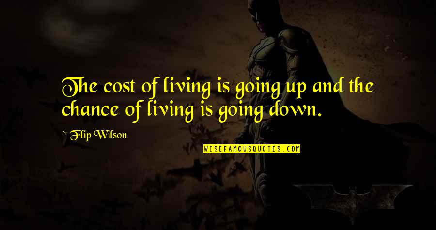 Shoe Making Quotes By Flip Wilson: The cost of living is going up and