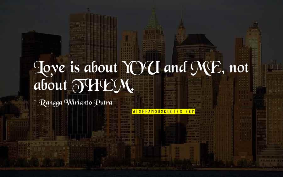 Shogher Arissian Quotes By Rangga Wirianto Putra: Love is about YOU and ME, not about