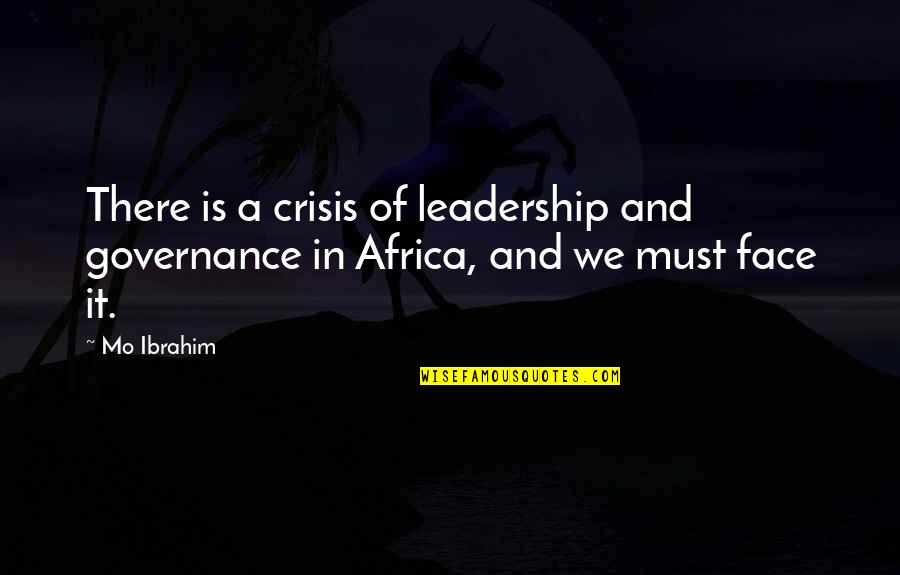 Shoker Weapon Quotes By Mo Ibrahim: There is a crisis of leadership and governance