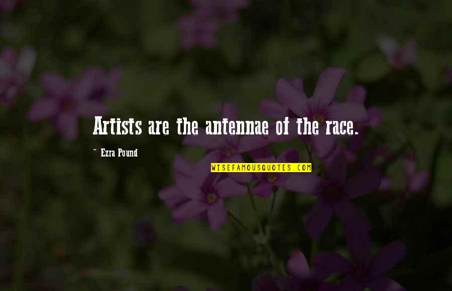 Shonna Smith Quotes By Ezra Pound: Artists are the antennae of the race.