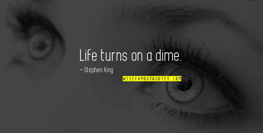 Shopping Spree Quotes By Stephen King: Life turns on a dime.