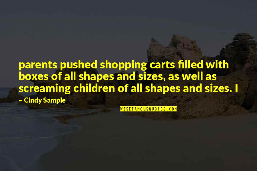 Shopping's Quotes By Cindy Sample: parents pushed shopping carts filled with boxes of