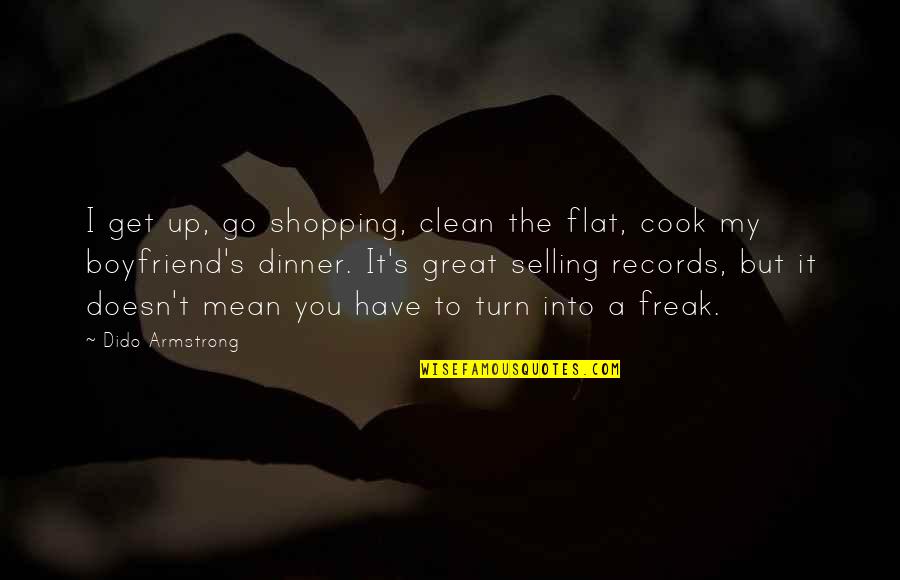 Shopping's Quotes By Dido Armstrong: I get up, go shopping, clean the flat,