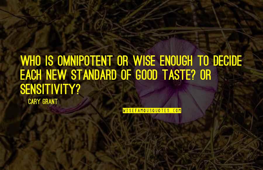 Short Affirmations Quotes By Cary Grant: Who is omnipotent or wise enough to decide