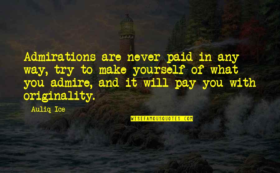 Short Catholic Religious Quotes By Auliq Ice: Admirations are never paid in any way, try