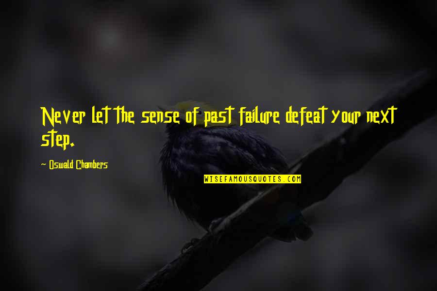 Short Clock Quotes By Oswald Chambers: Never let the sense of past failure defeat