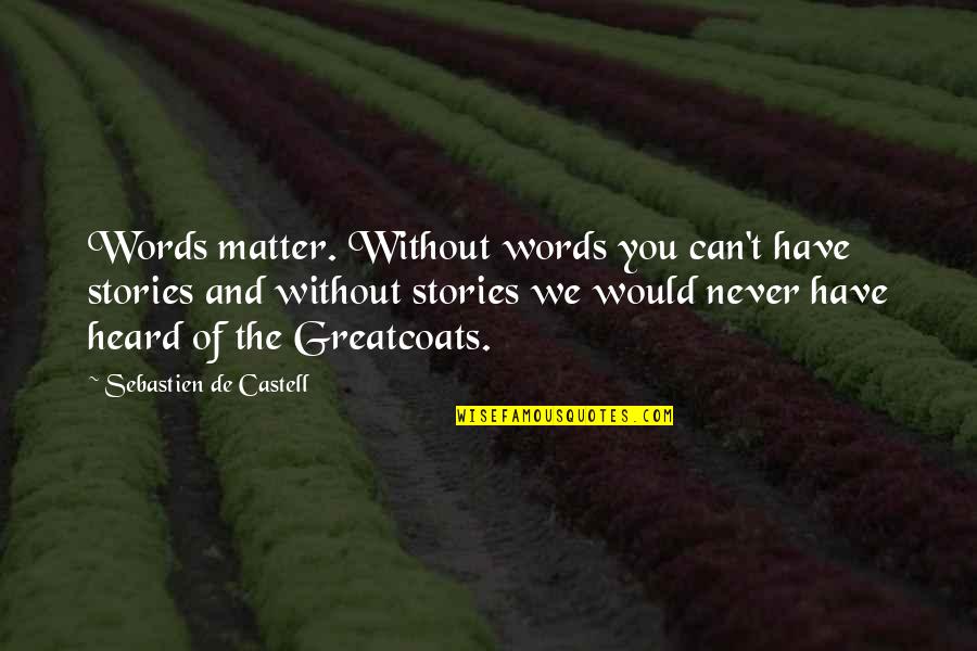 Short Codes Quotes By Sebastien De Castell: Words matter. Without words you can't have stories