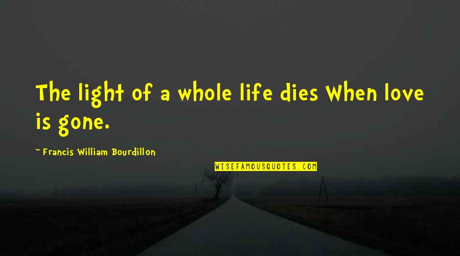 Short Disloyalty Quotes By Francis William Bourdillon: The light of a whole life dies When