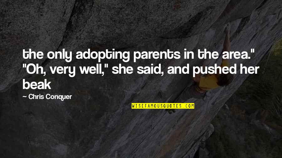 Short Employee Appreciation Quotes By Chris Conquer: the only adopting parents in the area." "Oh,