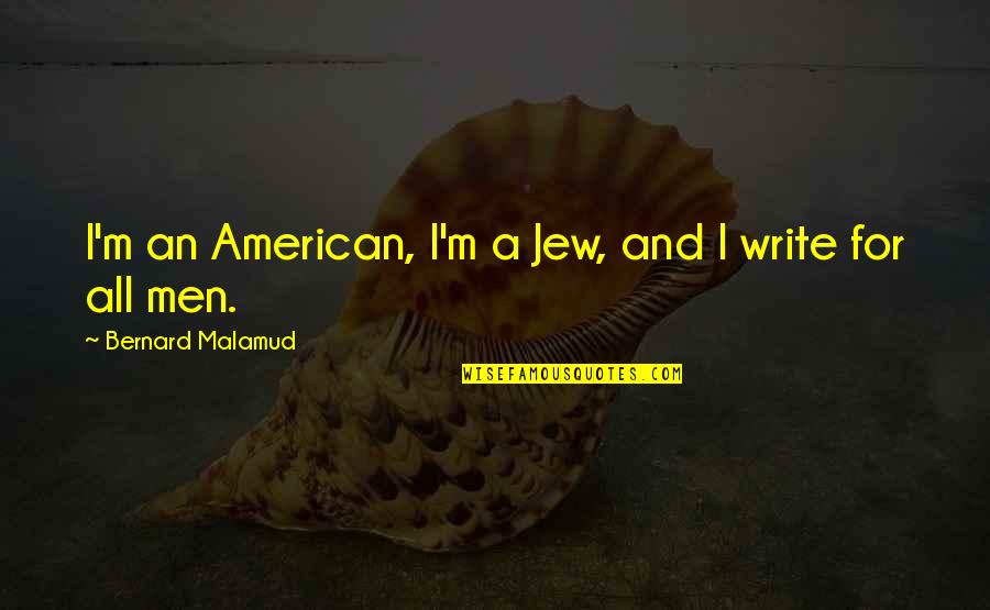 Short Friendship Poems Or Quotes By Bernard Malamud: I'm an American, I'm a Jew, and I