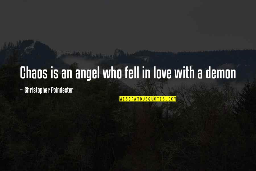 Short Funny Swag Quotes By Christopher Poindexter: Chaos is an angel who fell in love