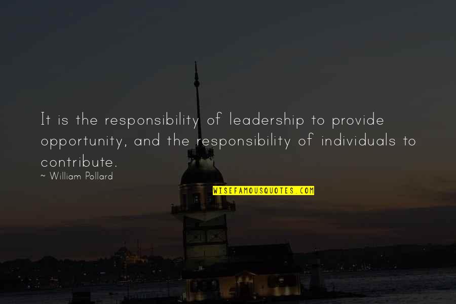 Short Homophobia Quotes By William Pollard: It is the responsibility of leadership to provide